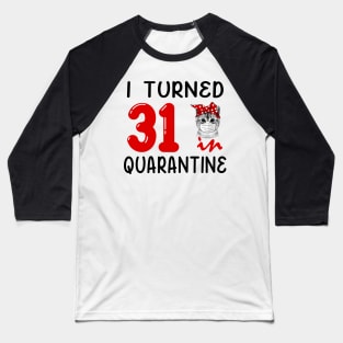 I Turned 31 In Quarantine Funny Cat Facemask Baseball T-Shirt